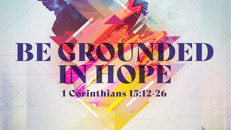 Be Grounded in Hope