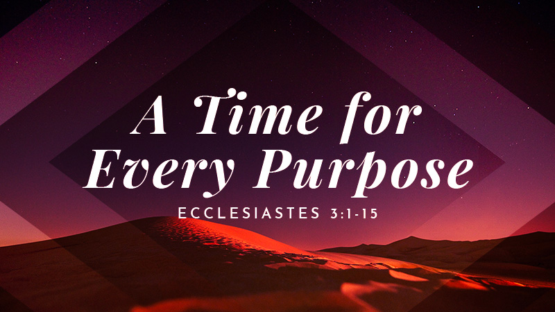 A Time for Every Purpose