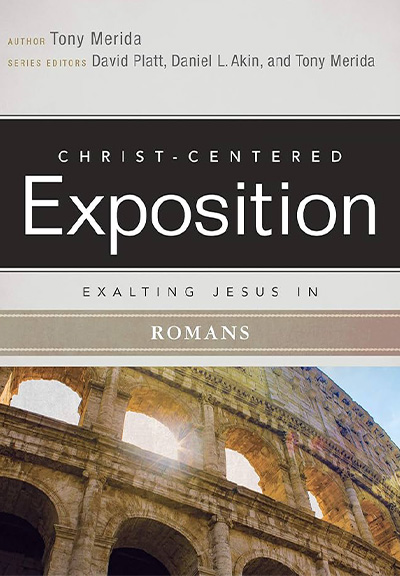 Christ-Centered Exposition: Exalting Jesus in Romans